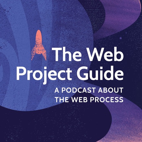 The Web Project Guide: A Podcast About the Web Process