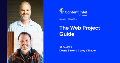 Content Intel: Season 1, Episode 3 — The Web Project Guide, with speakers Deane Barker and Corey Vilhauer